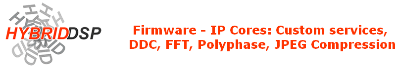 Firmware - IP Cores: Custom services, 
DDC, FFT, Polyphase, JPEG Compression